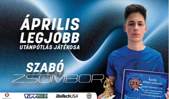 �prilis h�nap ut�np�tl�s j�t�kosa: Szab� Zsombor